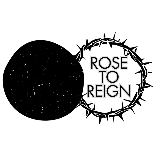 ROSE TO REIGN